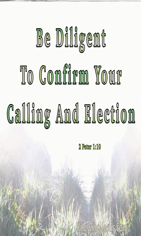 2 Peter 1:10 Be Diligent To Confirm Your Calling And Election (green)